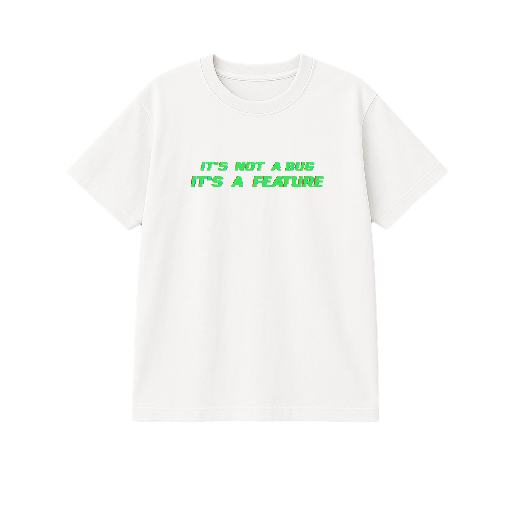 It's Not a Bug- It's a Feature Technology T-shirts